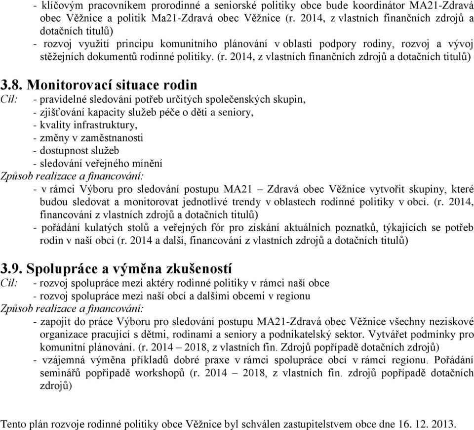 2014, z vlastních finančních zdrojů a dotačních titulů) 3.8.