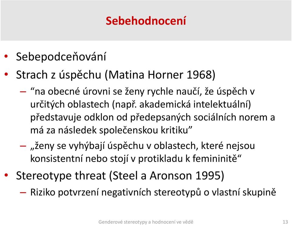 akademická intelektuální) představuje odklon od předepsaných sociálních norem a má za následek společenskou kritiku