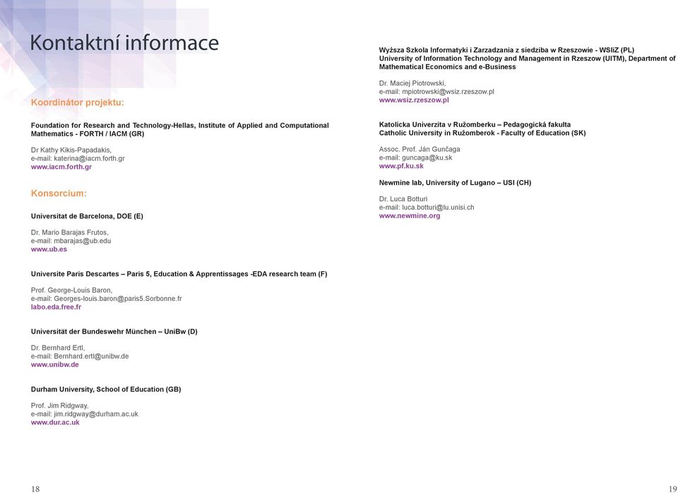 pl www.wsiz.rzeszow.pl Foundation for Research and Technology-Hellas, Institute of Applied and Computational Mathematics - FORTH / IACM (GR) Dr Kathy Kikis-Papadakis, e-mail: katerina@iacm.forth.