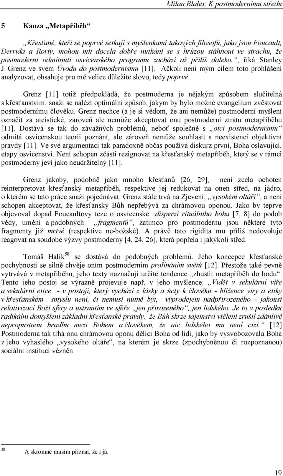 Ačkoli není mým cílem toto prohlášení analyzovat, obsahuje pro mě velice důležité slovo, tedy poprvé.