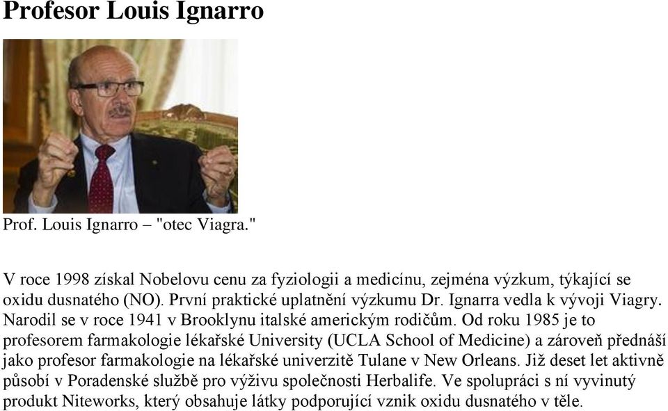 Od roku 1985 je to profesorem farmakologie lékařské University (UCLA School of Medicine) a zároveň přednáší jako profesor farmakologie na lékařské univerzitě Tulane v