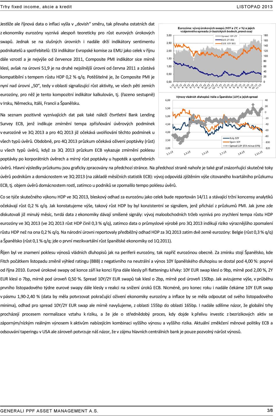 Composite PMI indikátor sice mírně klesl, avšak na úrovni 51,9 je na druhé nejsilnější úrovni od června 2011 a zůstává kompatibilní s tempem růstu HDP 0,2 % q/q.