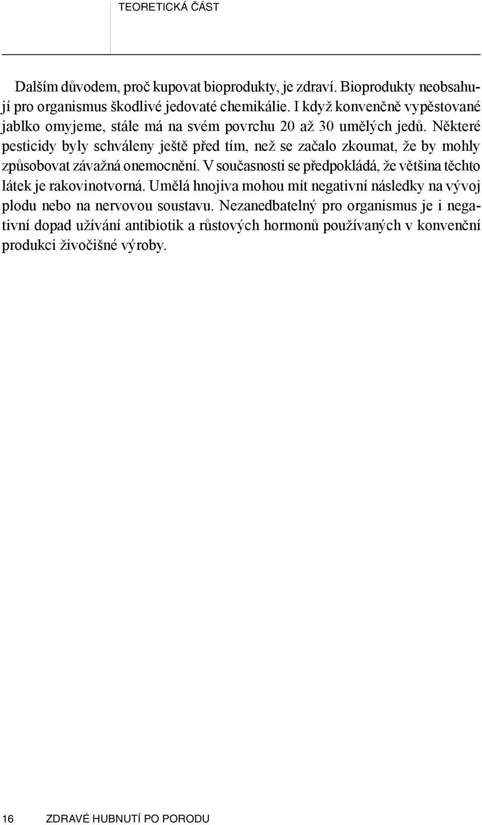 Některé pesticidy byly schváleny ještě před tím, než se začalo zkoumat, že by mohly způsobovat závažná onemocnění.