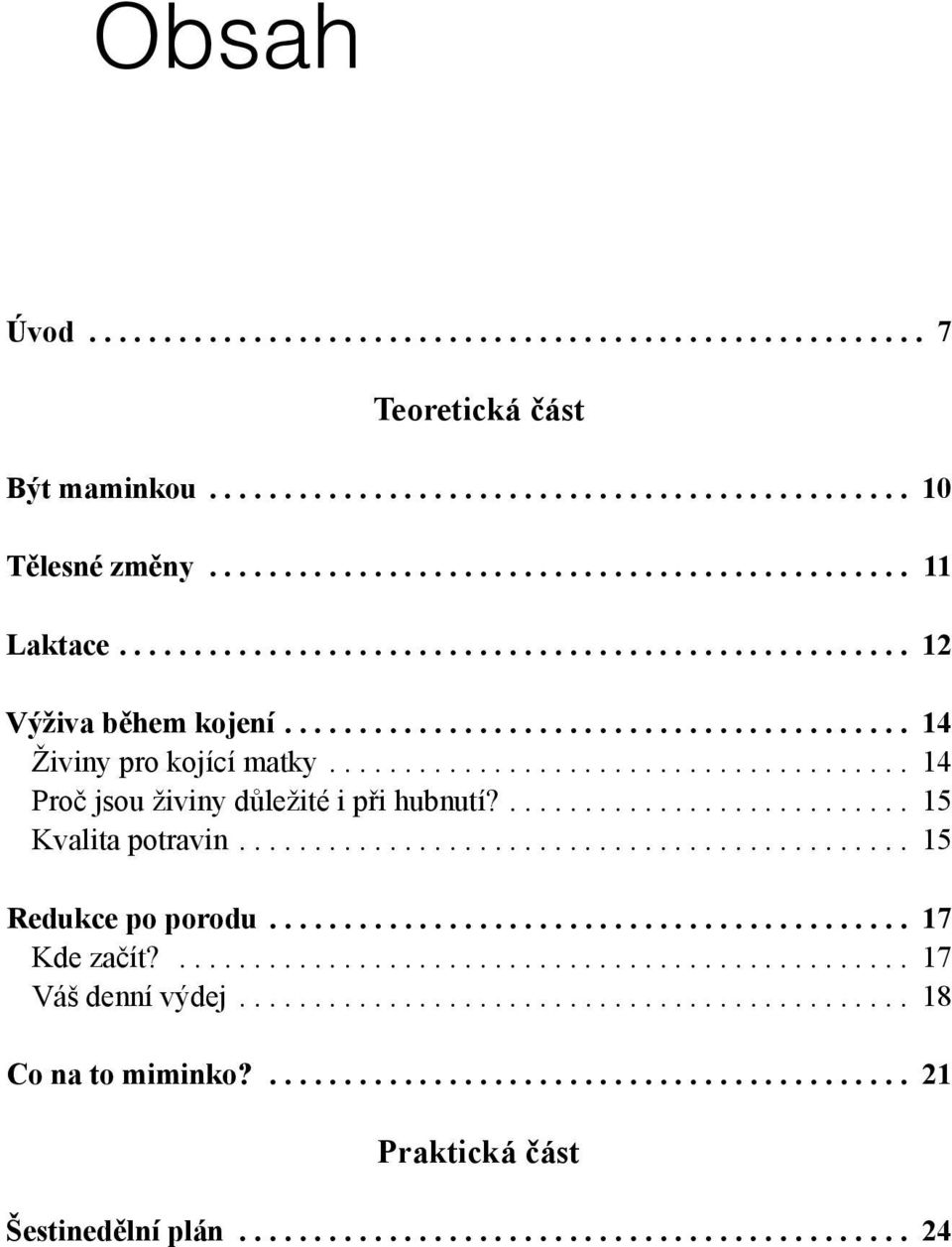 ... 14 Proč jsou živiny důležité i při hubnutí?.... 15 Kvalita potravin.... 15 Redukce po porodu.