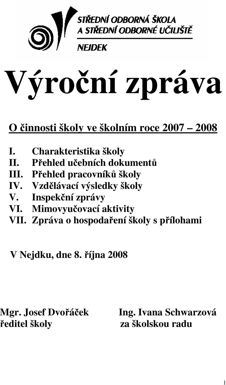 Inspekční zprávy VI. Mimovyučovací aktivity VII.