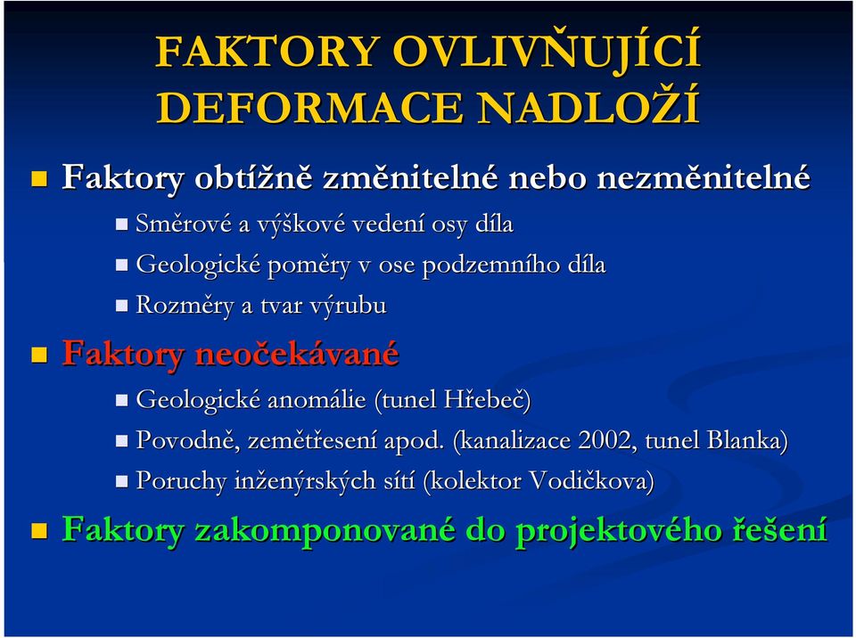 neoček ekávané Geologické anomálie (tunel HřebeH ebeč) Povodně,, zemětřesen esení apod.