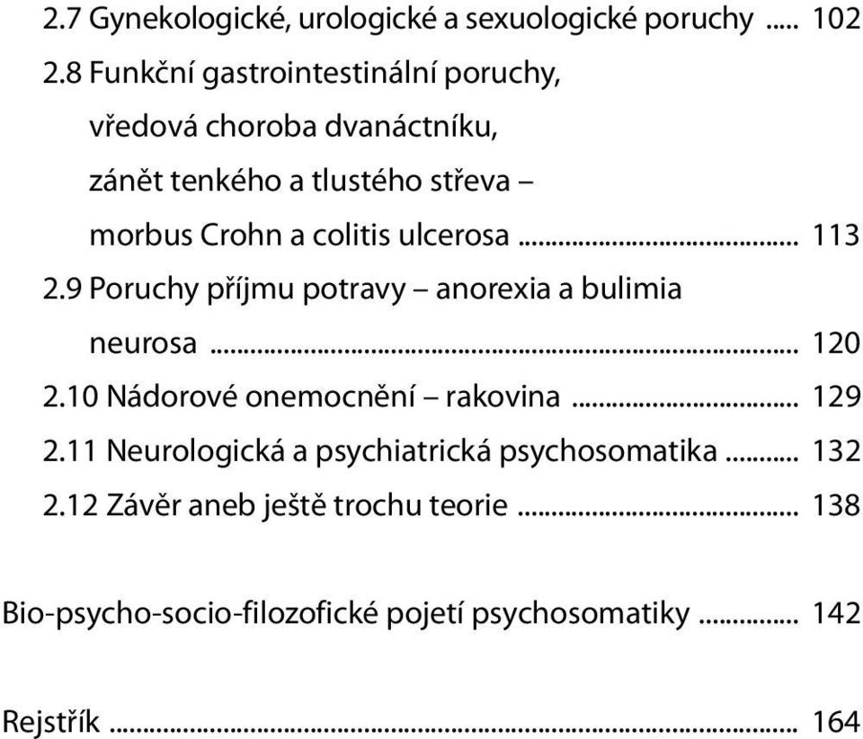 colitis ulcerosa... 113 2.9 Poruchy příjmu potravy anorexia a bulimia neurosa... 120 2.10 Nádorové onemocnění rakovina.