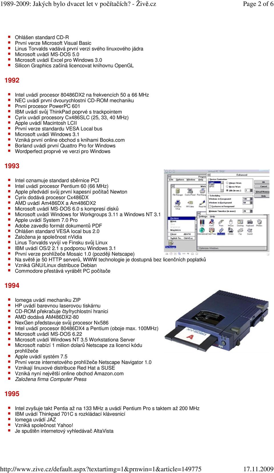 0 Silicon Graphics zaíná licencovat knihovnu OpenGL Intel uvádí procesor 80486DX2 na frekvencích 50 a 66 MHz NEC uvádí první dvourychlostní CD-ROM mechaniku První procesor PowerPC 601 IBM uvádí svj