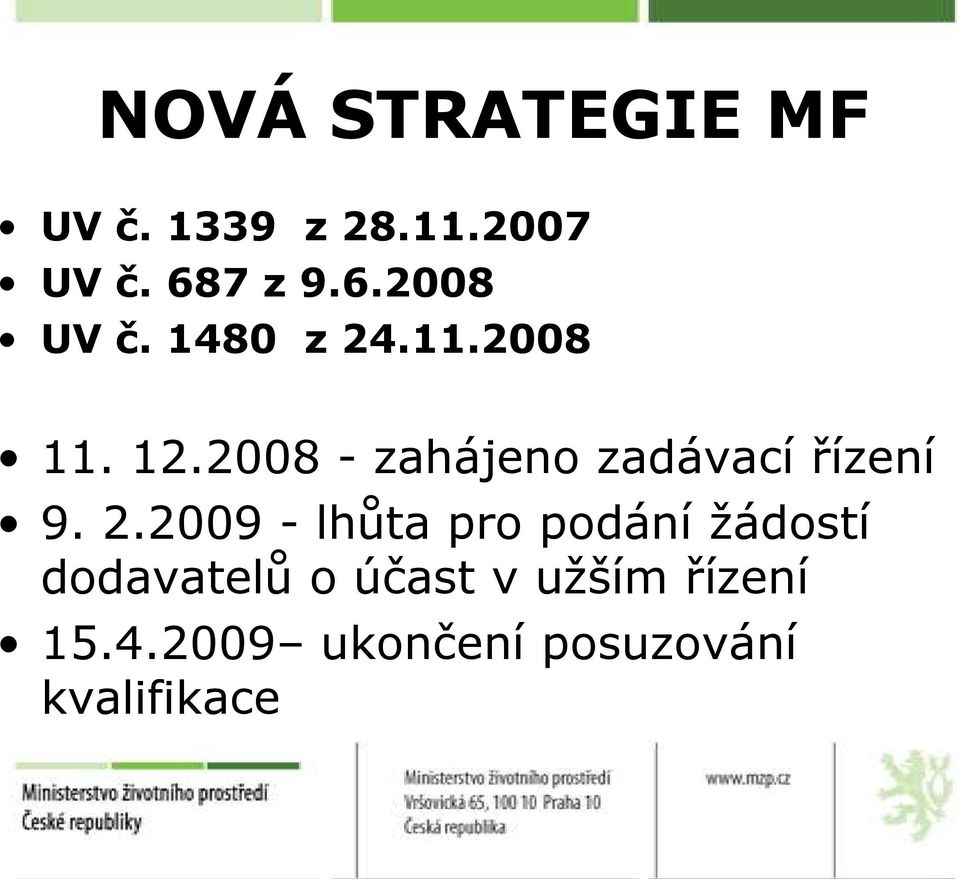 2.2009 - lhůta pro podání žádostí dodavatelů o účast v