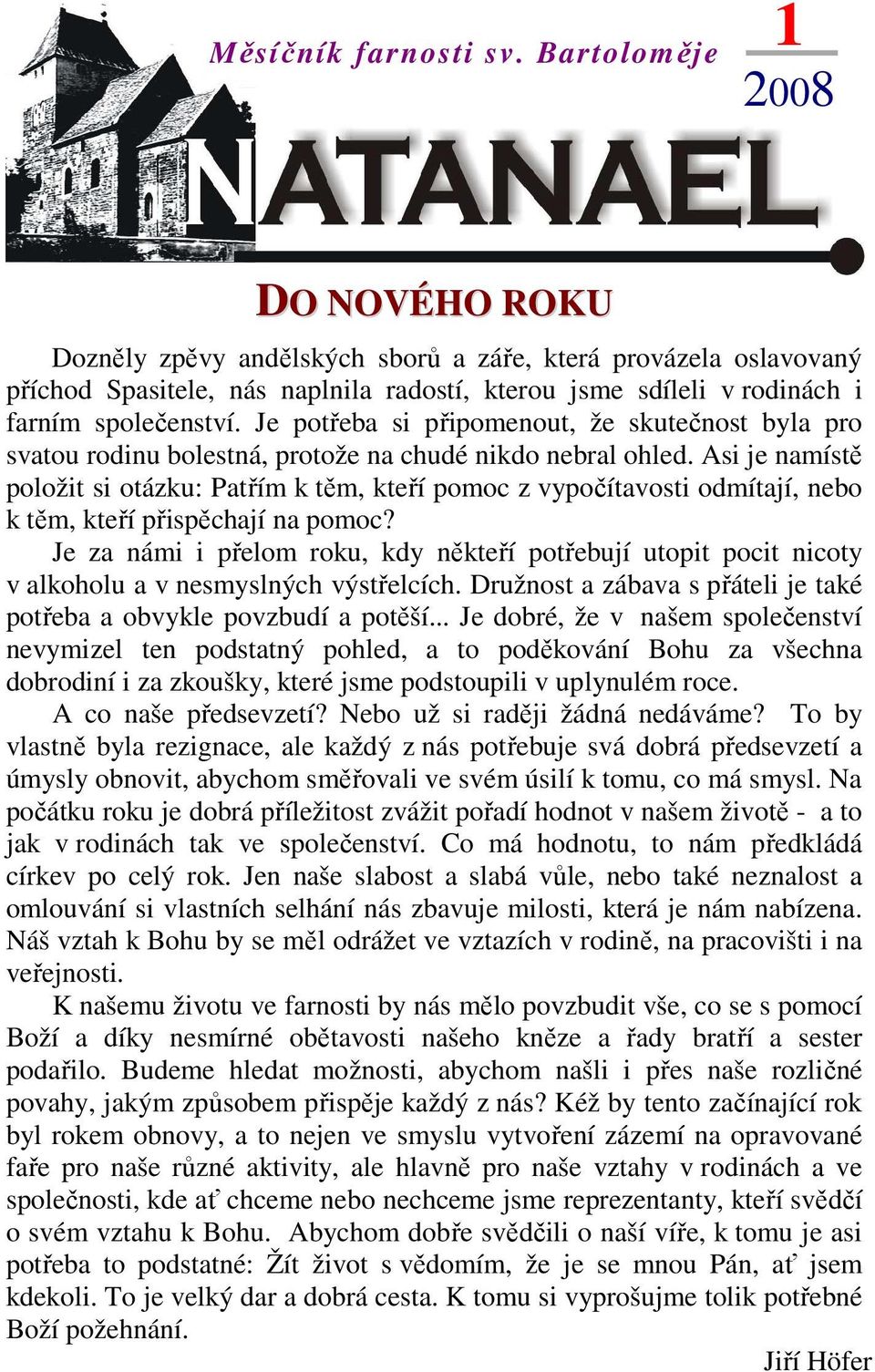 Je potřeba si připomenout, že skutečnost byla pro svatou rodinu bolestná, protože na chudé nikdo nebral ohled.