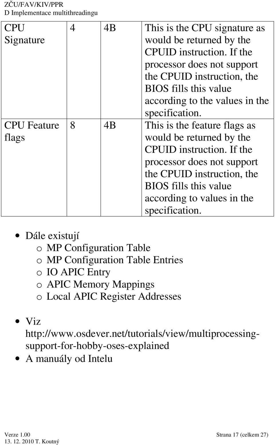 8 4B This is the feature flags as would be returned by the CPUID instruction.