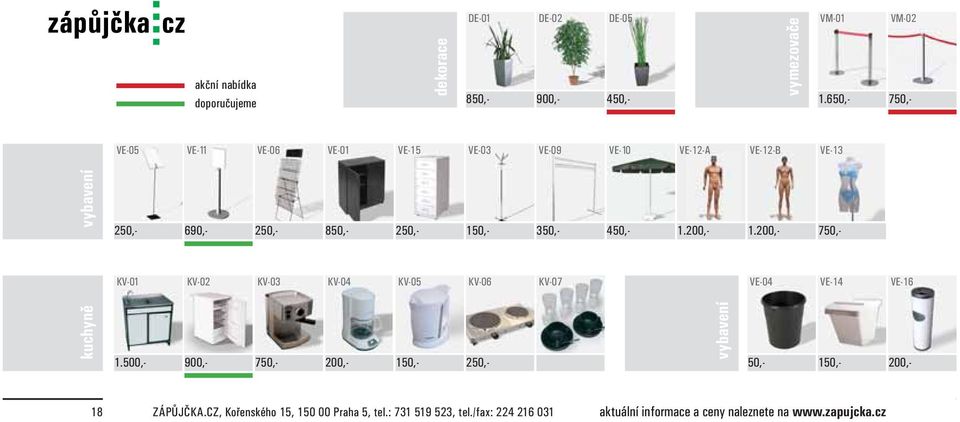 1.200,- 1.200,- 750,- KV-01 KV-02 KV-03 KV-04 KV-05 KV-06 KV-07 VE-04 VE-14 VE-16 kuchyně 750,- 1.