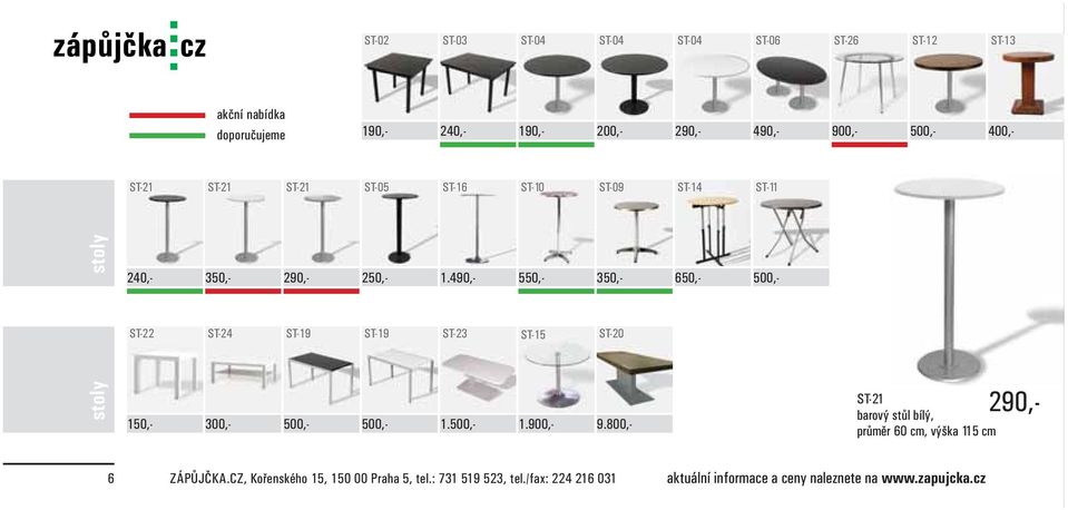 490,- 550,- 350,- 650,- ST-22 ST-24 ST-19 ST-19 ST-23 ST-15 ST-20 stoly 150,- 300,- 500,- 500,- 1.500,- 1.900,- 9.