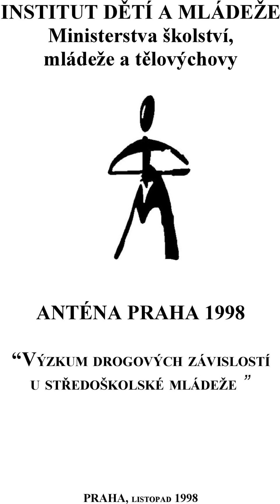 PRAHA 1998 VÝZKUM DROGOVÝCH ZÁVISLOSTÍ