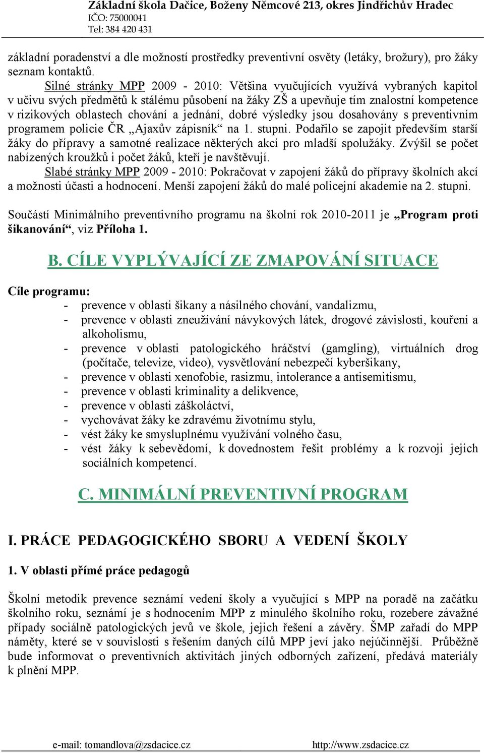 jednání, dobré výsledky jsou dosahovány s preventivním programem policie ČR Ajaxův zápisník na 1. stupni.