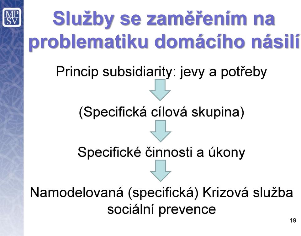 cílová skupina) Specifické činnosti a úkony