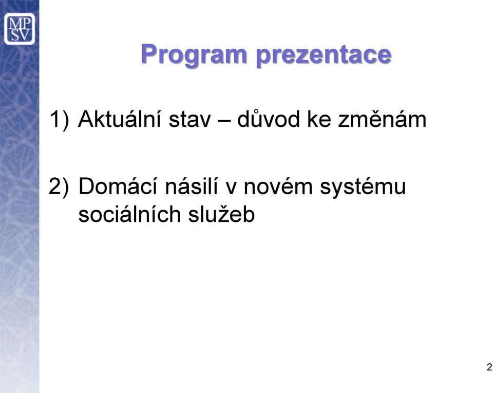 změnám 2) Domácí násilí v