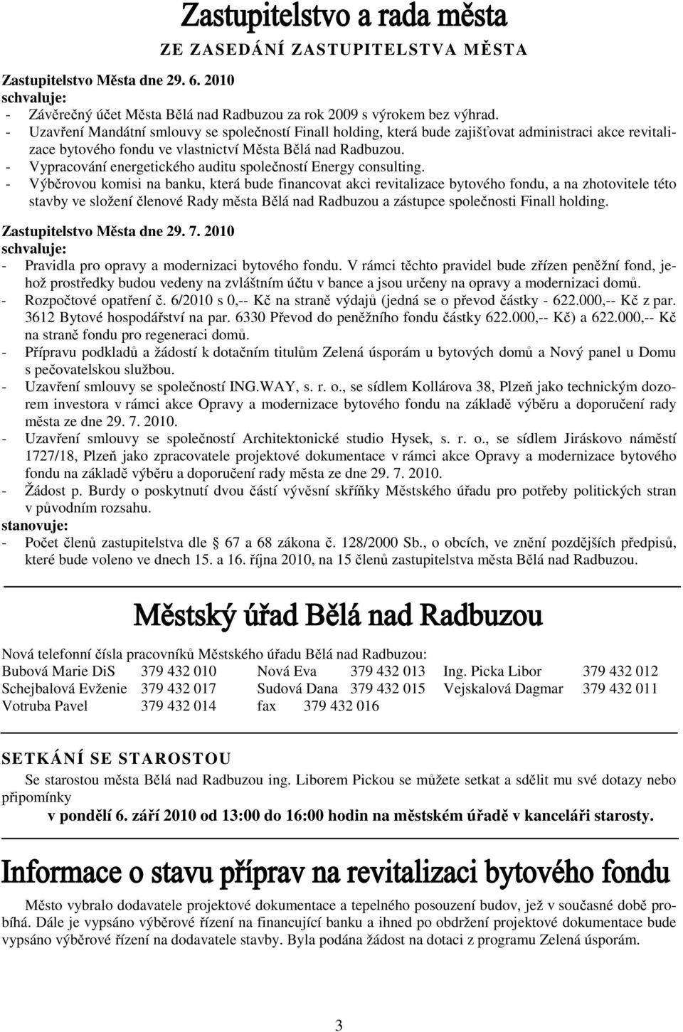 - Vypracování energetického auditu společností Energy consulting.