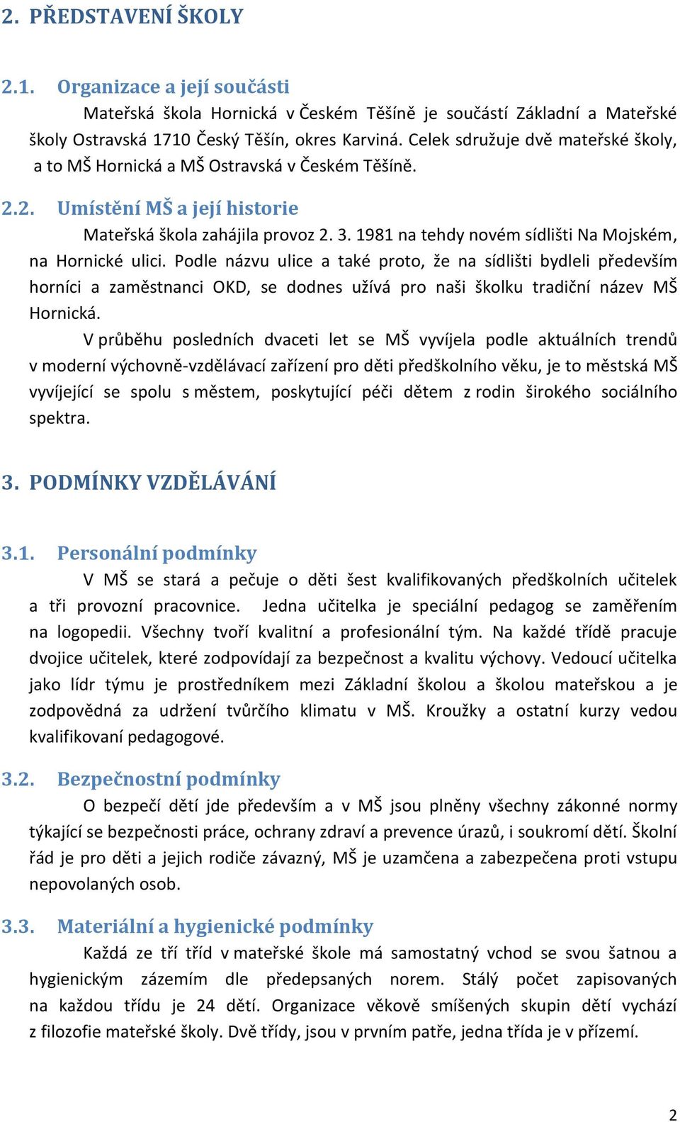 1981 na tehdy novém sídlišti Na Mojském, na Hornické ulici.