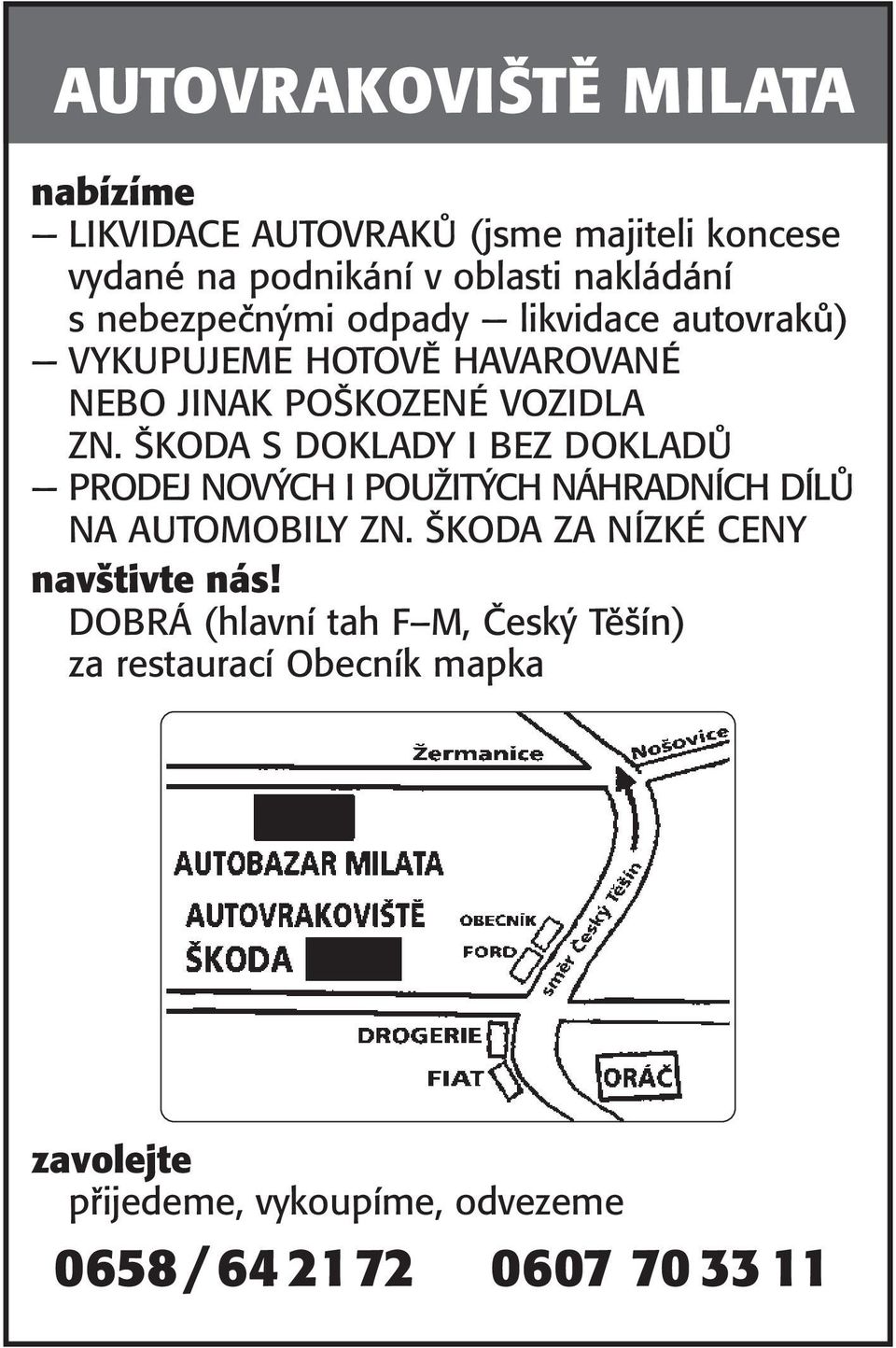 KODA S DOKLADY I BEZ DOKLADÒ PRODEJ NOV CH I POUÎIT CH NÁHRADNÍCH DÍLÒ NA AUTOMOBILY ZN.