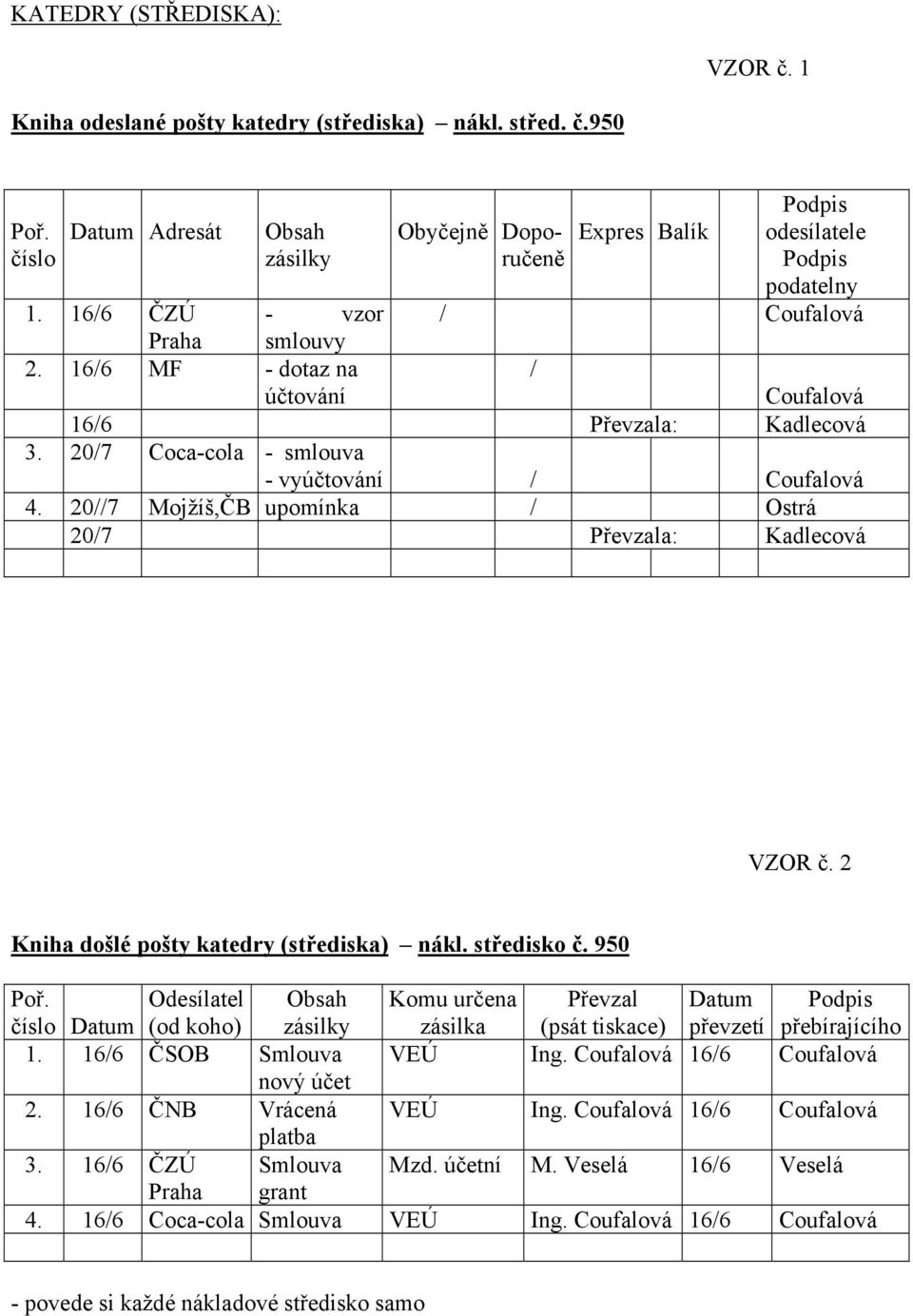 20//7 Mojžíš,ČB upomínka / Ostrá 20/7 Převzala: Kadlecová VZOR č. 2 Kniha došlé pošty katedry (střediska) nákl. středisko č. 950 Poř.