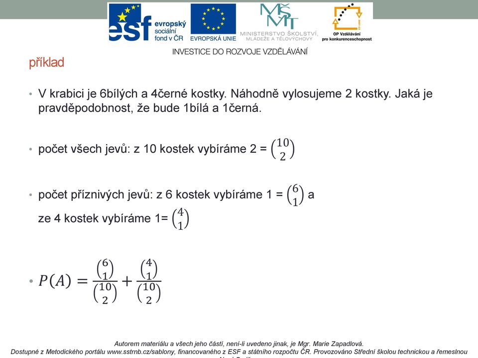 Jaká je pravděpodobnost, že bude 1bílá a 1černá.