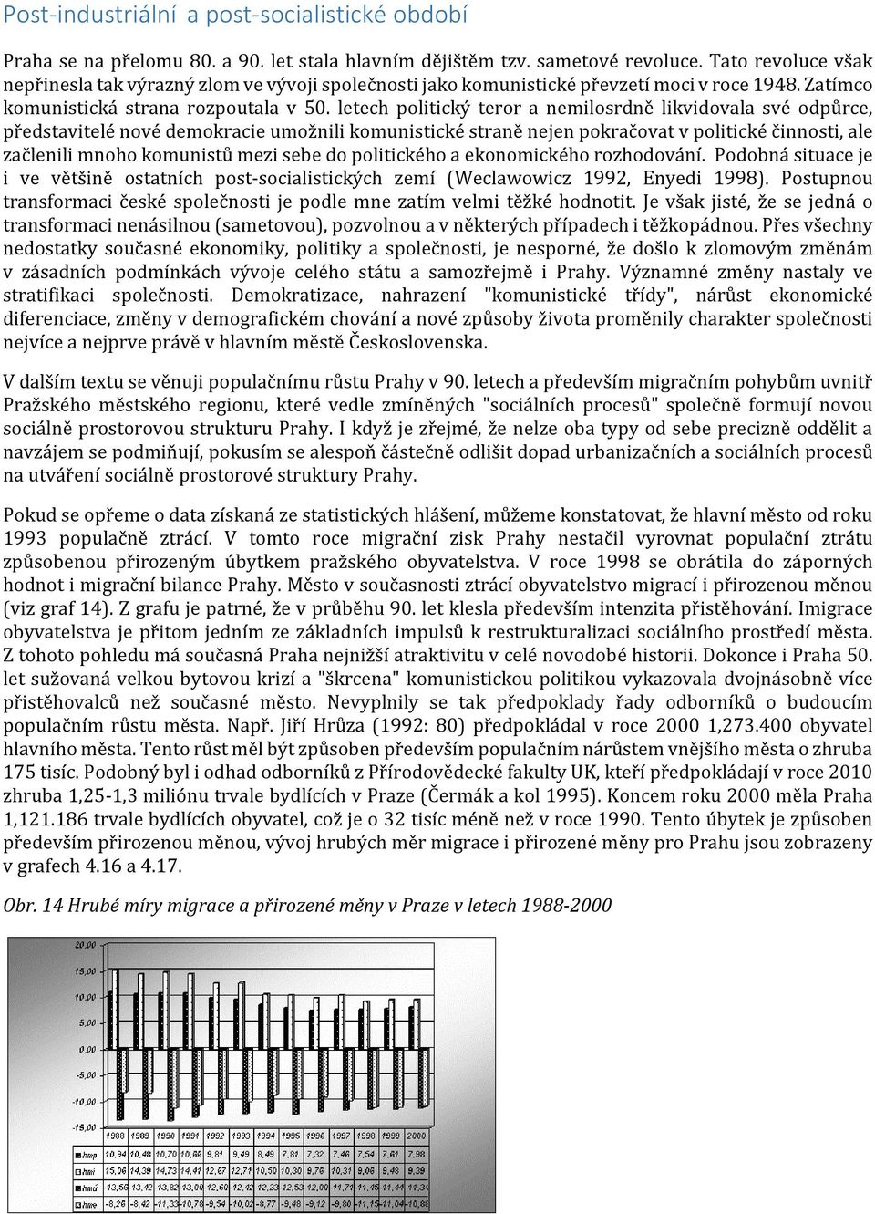 letech politický teror a nemilosrdně likvidovala své odpůrce, představitelé nové demokracie umožnili komunistické straně nejen pokračovat v politické činnosti, ale začlenili mnoho komunistů mezi sebe