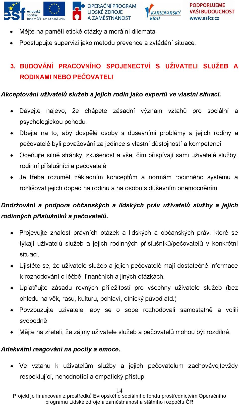 Dávejte najevo, že chápete zásadní význam vztahů pro sociální a psychologickou pohodu.