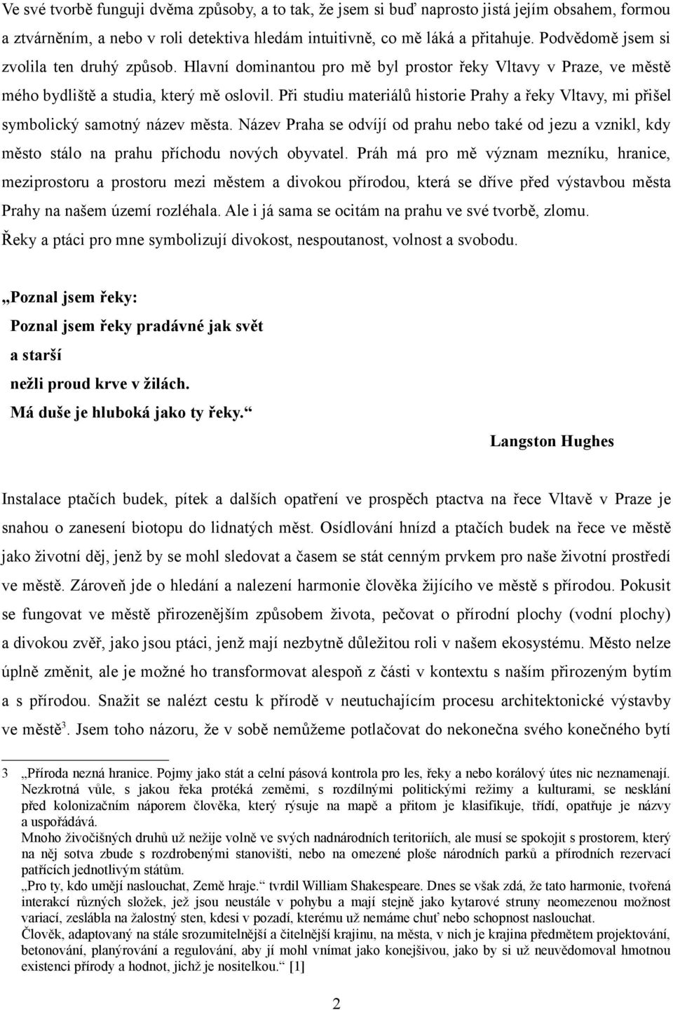 Při studiu materiálů historie Prahy a řeky Vltavy, mi přišel symbolický samotný název města.