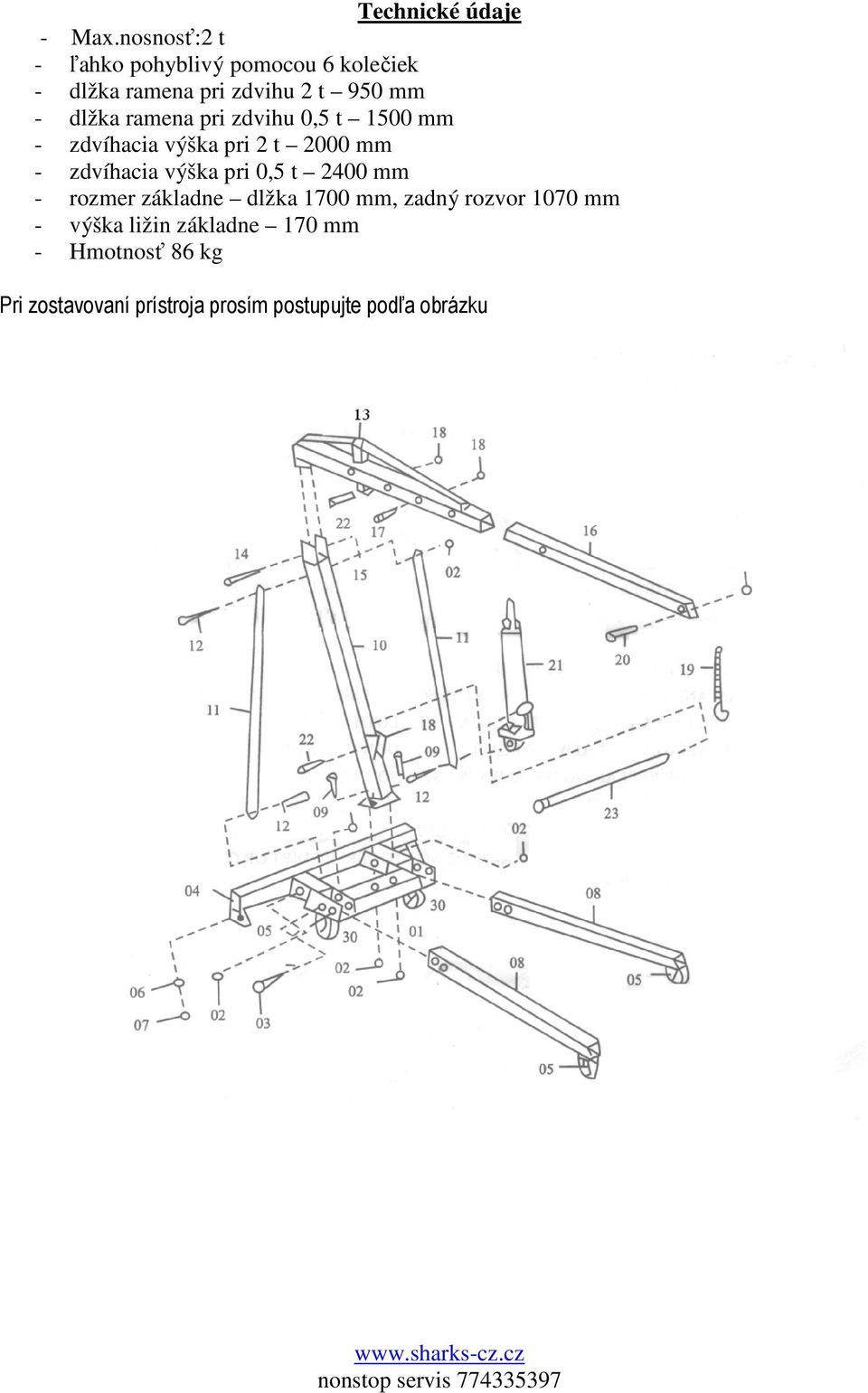 ramena pri zdvihu 0,5 t 1500 mm - zdvíhacia výška pri 2 t 2000 mm - zdvíhacia výška pri 0,5 t