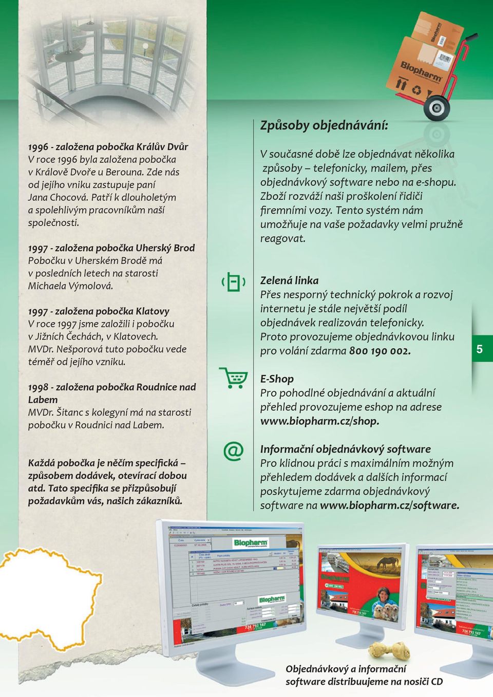 1997 - založena pobočka Klatovy V roce 1997 jsme založili i pobočku v Jižních Čechách, v Klatovech. MVDr. Nešporová tuto pobočku vede téměř od jejího vzniku.