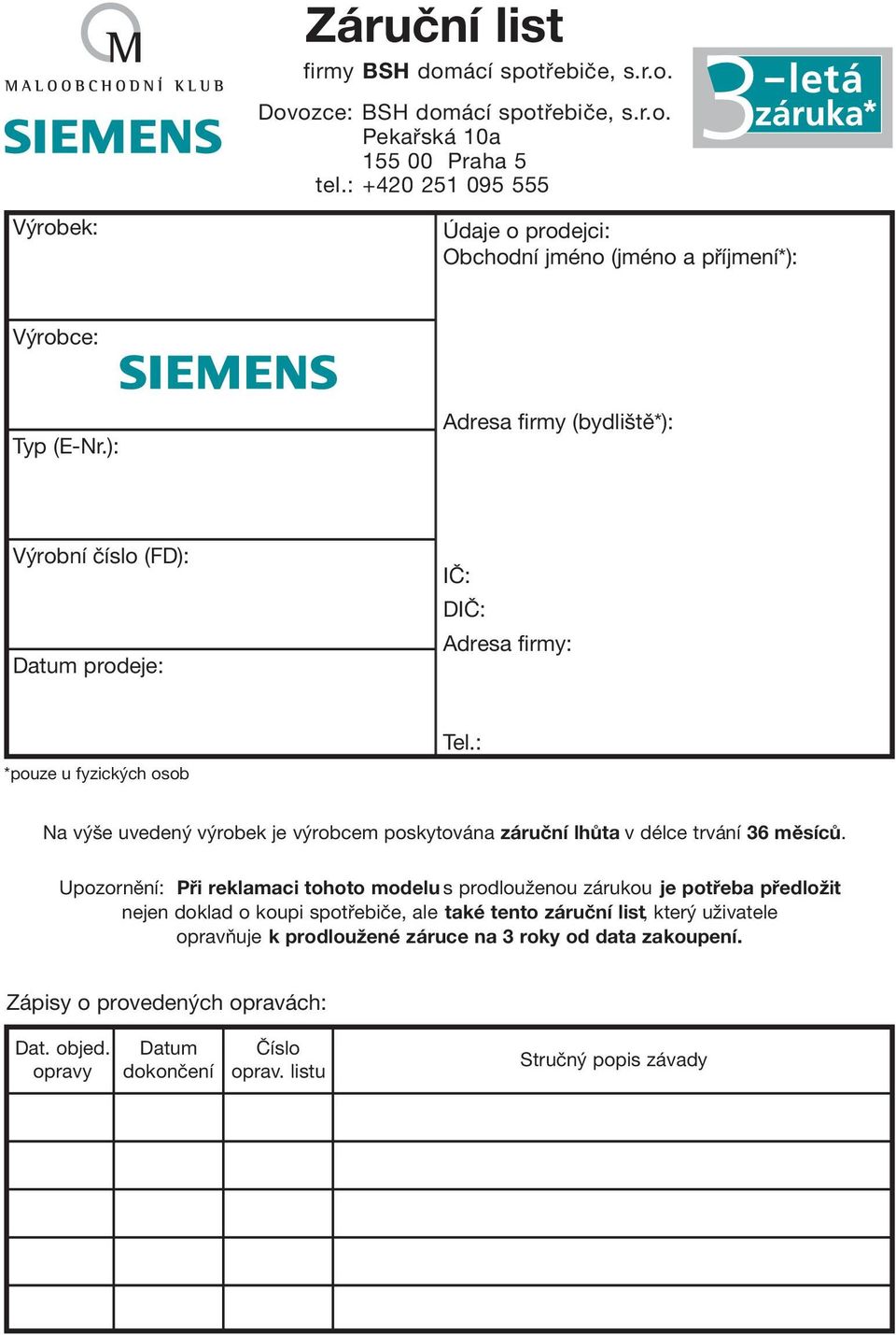 ): Adresa firmy (bydliště*): Výrobní číslo (FD): Datum prodeje: IČ: DIČ: Adresa firmy: *pouze u fyzických osob Tel.