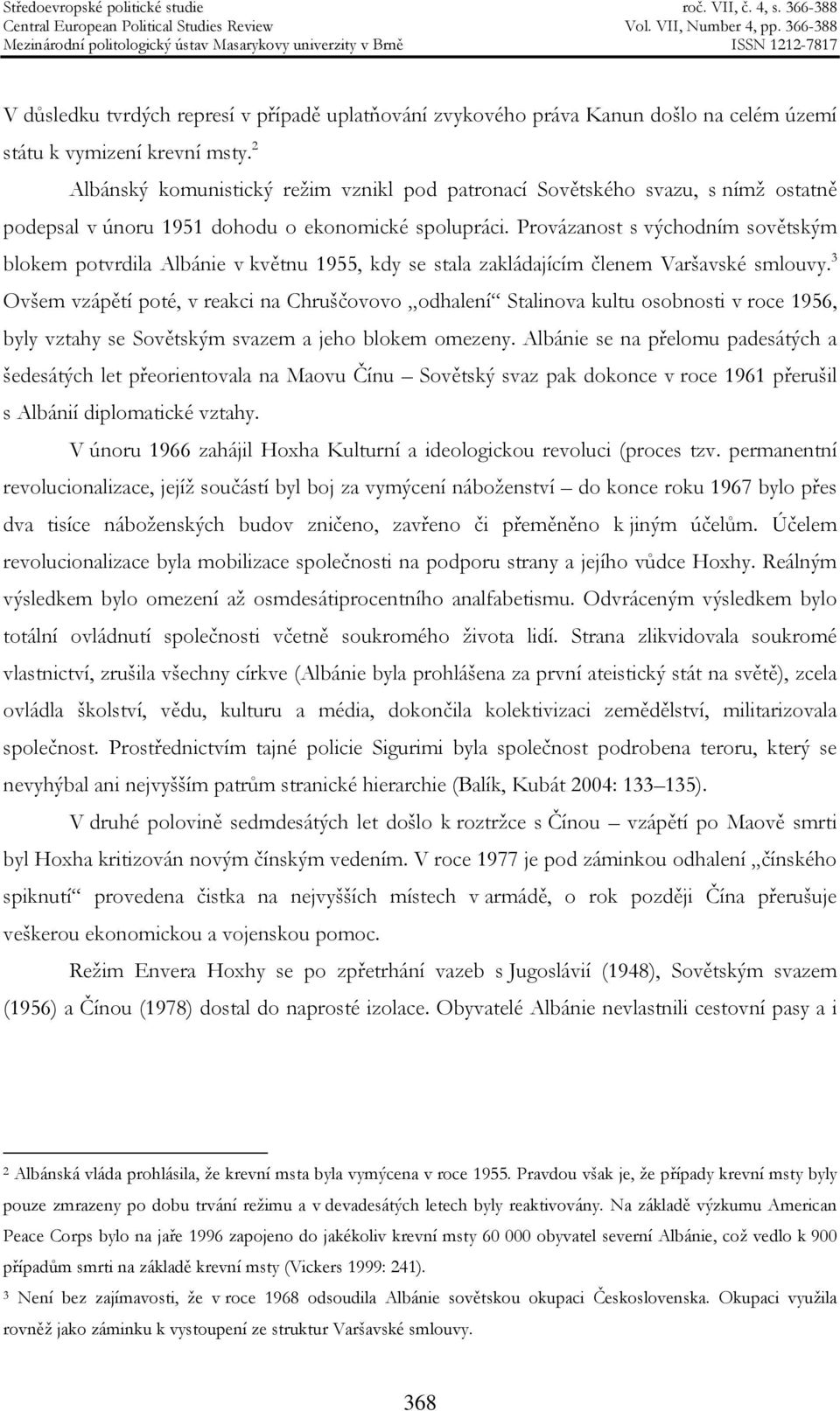 Provázanost s východním sovětským blokem potvrdila Albánie v květnu 1955, kdy se stala zakládajícím členem Varšavské smlouvy.