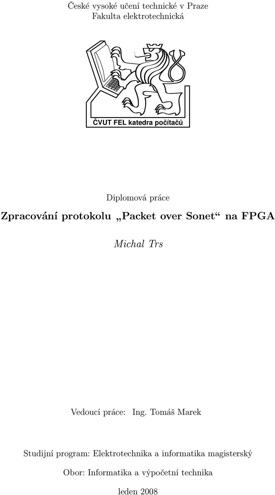 FPGA Michal Trs Vedoucí práce: Ing.