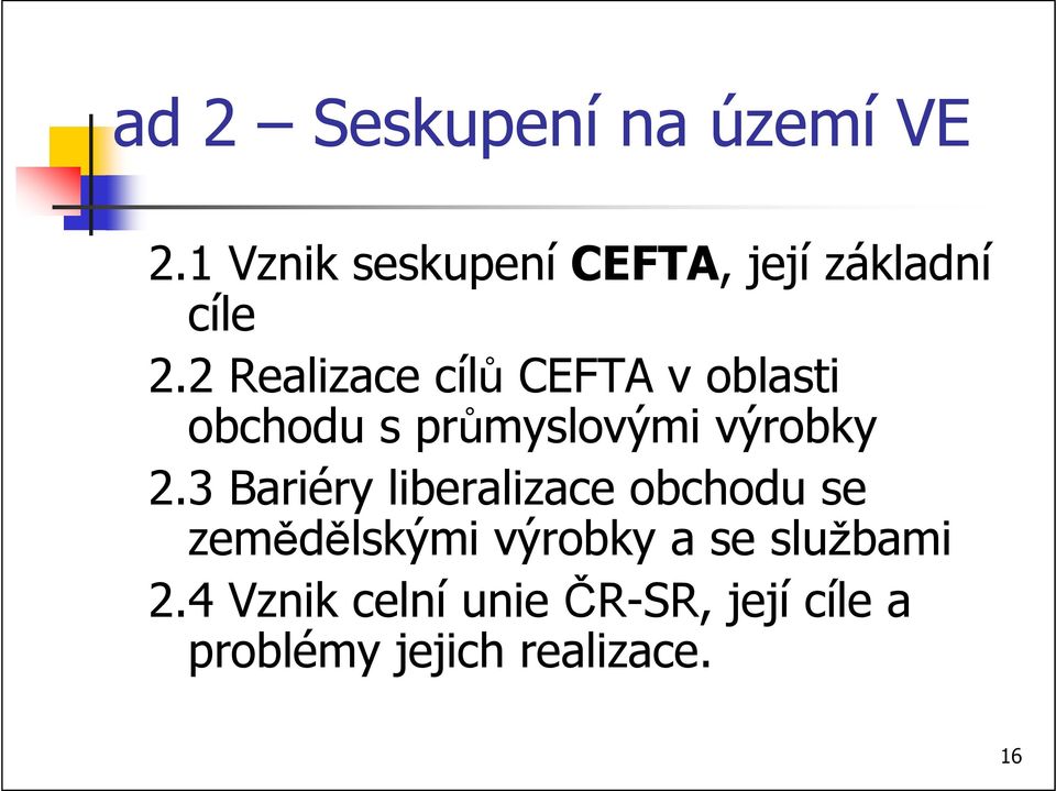 2 Realizace cílů CEFTA v oblasti obchodu s průmyslovými výrobky 2.