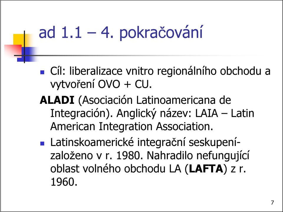 ALADI (Asociación Latinoamericana de Integración).