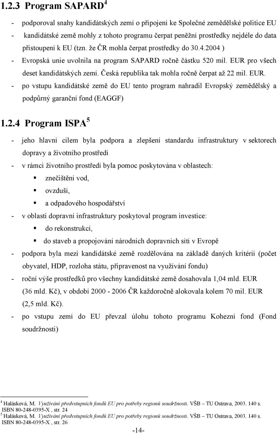 Česká republika tak mohla ročně čerpat až 22