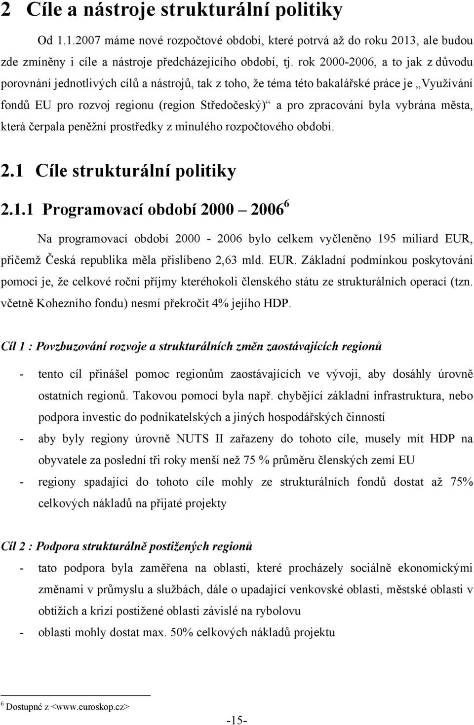 vybrána města, která čerpala peněžní prostředky z minulého rozpočtového období. 2.1 