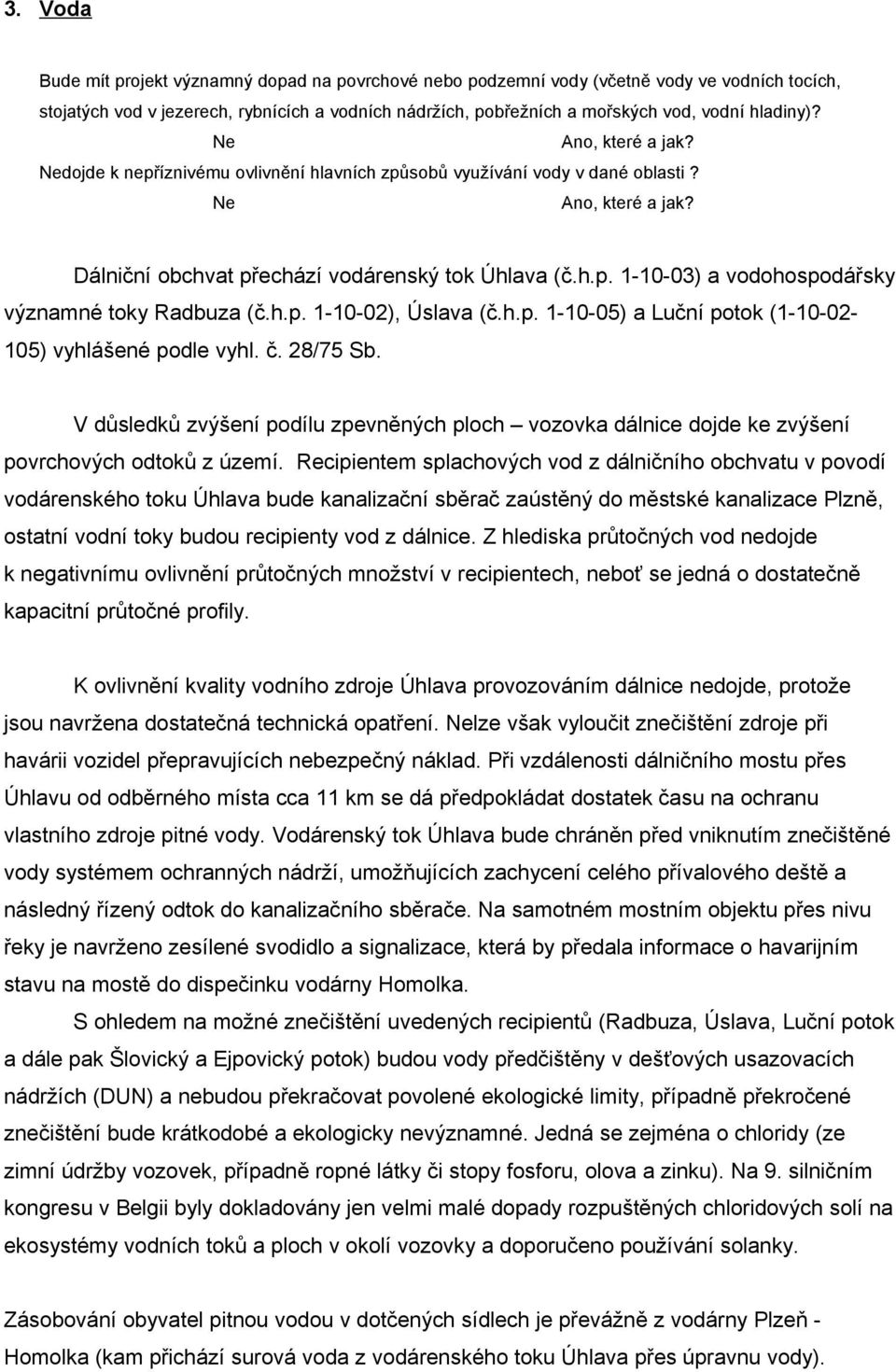 h.p. 1-10-02), Úslava (č.h.p. 1-10-05) a Luční potok (1-10-02-105) vyhlášené podle vyhl. č. 28/75 Sb.