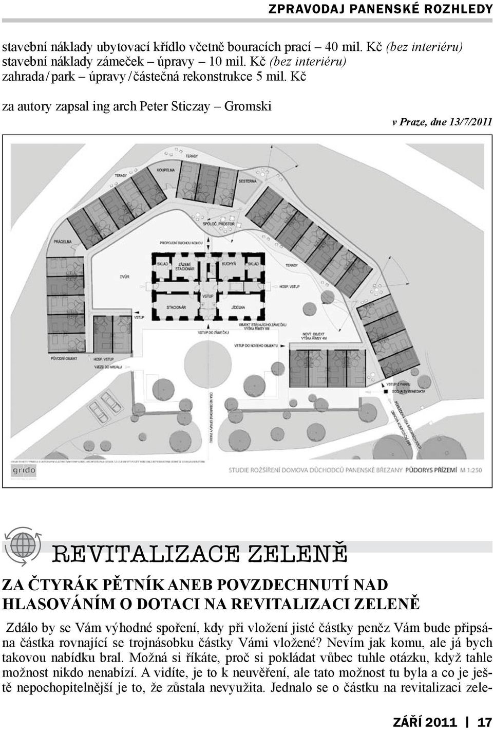 spoření, kdy při vložení jisté částky peněz Vám bude připsána částka rovnající se trojnásobku částky Vámi vložené? Nevím jak komu, ale já bych takovou nabídku bral.