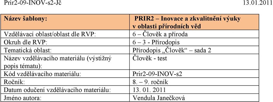 vzdělávacího materiálu (výstižný Člověk - test popis tématu): Kód vzdělávacího materiálu: