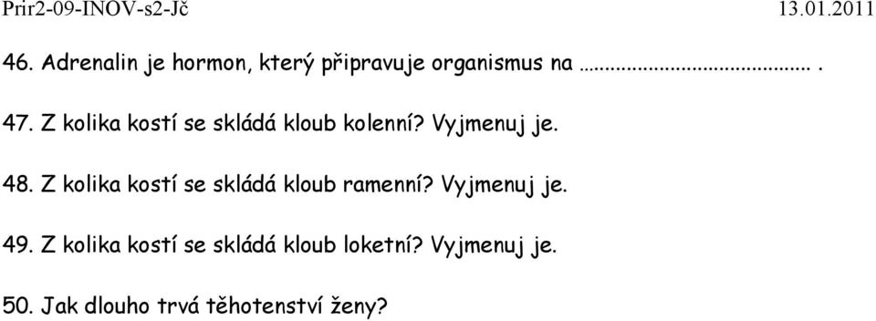 Z kolika kostí se skládá kloub ramenní? Vyjmenuj je. 49.