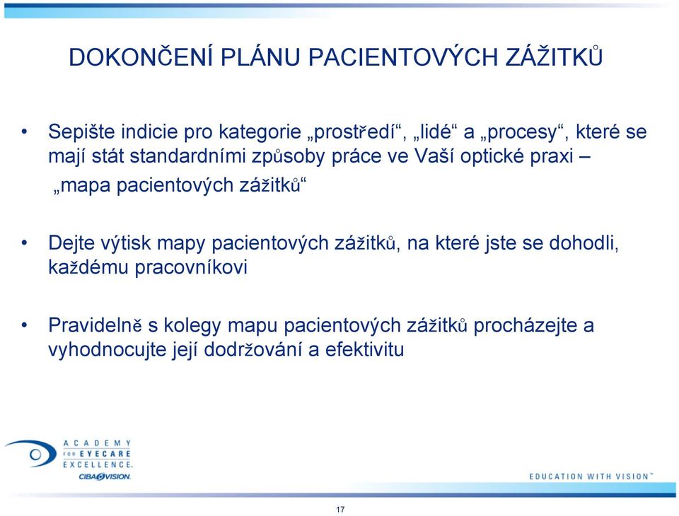 Dejte výtisk mapy pacientových zážitků, na které jste se dohodli, každému pracovníkovi