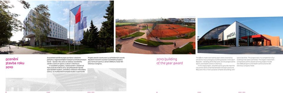 V rozsáhlém projektu, realizovaném v období od října 2006 do května 2010, byl přebudován bývalý spartakiádní stadion, umístěný v blízkosti městského centra, na multifunkční komplex budov a sportovišť.