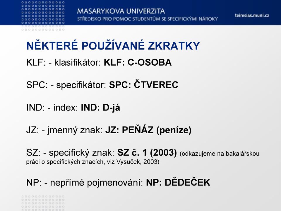 PEŇÁZ (peníze) SZ: - specifický znak: SZ č.