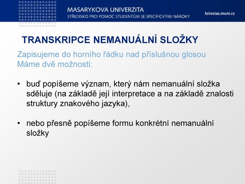 složka sděluje (na základě její interpretace a na základě znalosti