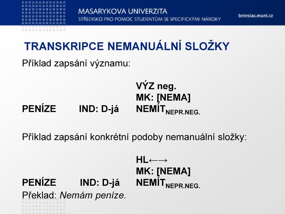 Příklad zapsání konkrétní podoby nemanuální složky: HL