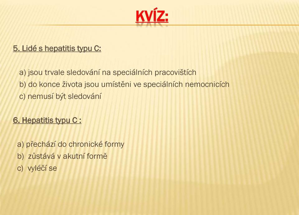 pracovištích b) do konce života jsou umístěni ve speciálních