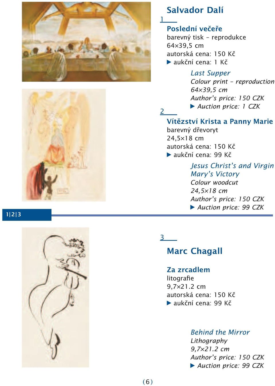 aukční cena: 99 Kč Jesus Christ s and Virgin Mary s Victory Colour woodcut 24,5 18 cm Author s price: 150 CZK Auction price: 99 CZK 3 Marc Chagall Za