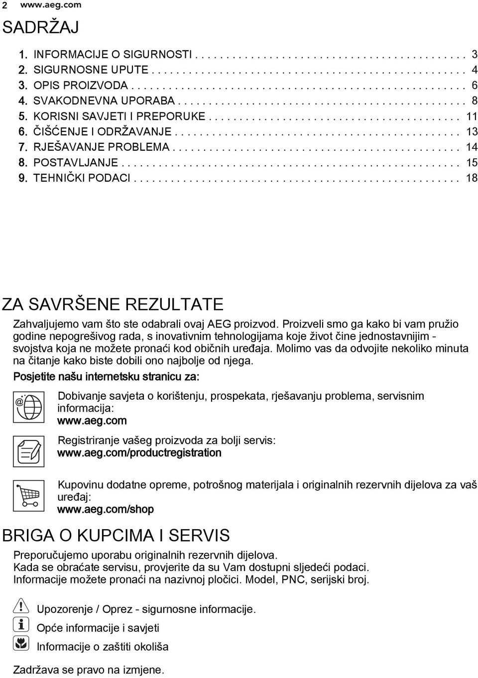 RJEŠAVANJE PROBLEMA............................................... 14 8. POSTAVLJANJE....................................................... 15 9. TEHNIČKI PODACI.